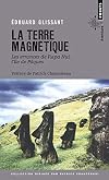 ℗La ℗terre magne tique: les errances de Rapa Nui, l'i le de Pa ques