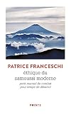 Éthique du Samourai Moderne. Petit Manuel de Combat pour Temps de Desarroi
