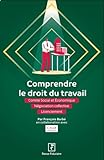 Comprendre Le Droit Du Travail Comit Social Et Economique Ngociation Collective Licenciement