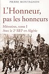 L'Honneur, pas les honneurs: Mémoires, tome I. Avec le 2e REP en Algérie