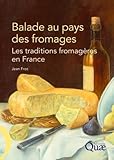 Balade Au Pays Des Fromages: Les Traditions Fromag%C3%A8res En France