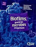 Biofilms, Quand Les Microbes S'organisent