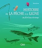 Histoire De La Pche La Ligne Au Fil De Leau Et Du Temps