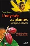 L'odyss%C3%A9e Des Plantes Sauvages Et Cultiv%C3%A9es.(ouvrage En Co%C3%A9dition Avec Ird)