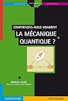 Comprenons-nous vraiment la m&eacute;canique quantique ?