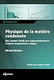 Physique De La Mati%C3%A8re Condens%C3%A9e : Des Atomes Froids Aux Supraconducteurs %C3%A0 Haute Temp%C3%A9rature Critique