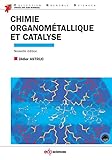 Chimie Organom%C3%A9tallique Et Catalyse : Avec Exercices Corrig%C3%A9s