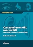 Cent Syndromes Orl Avec Surdit Prsentation En Tableaux Organiss Ucopal