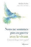 Nous ne sommes pas en guerre avec le vivant