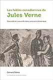 Les Fables Canadiennes De Jules Verne Discorde Et Concorde Dans Une Autre Amrique