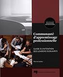 Communaut%C3%A9 D'apprentissage Professionnelle : Guide %C3%A0 L'intention Des Leaders Scolaires