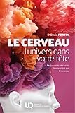 Le cerveau, l'univers dans votre tête
