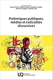 Polémiques publiques et radicalités discursives