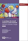 La pratique du travail social en santé mentale