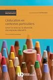 L'éducation en contextes particuliers