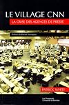 Le village CNN : La crise des agences de presse
