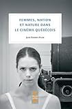 Femmes, nation et nature dans le cinéma québécois