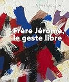 Frère Jérôme, le geste libre