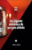 Ces regards amoureux de garçons altérés