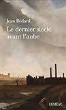 Le dernier siècle avant l'aube