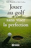 Jouer Au Golf Sans Viser La Perfection