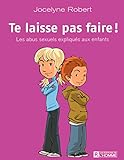 Te Laisse Pas Faire Les Abus Sexuels Expliques Aux Enfants