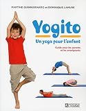 Yogito un yoga pour l'enfant : guide pour les parents et les enseignants