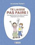Te Laisse Pas Faire Les Agressions Et Les Abus Sexuels Expliqus Aux Enfants