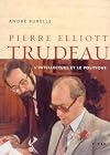 Pierre Elliott Trudeau : L'intellectuel et le politique
