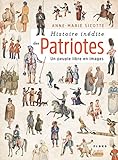 Histoire inédite des Patriotes : un peuple libre en images