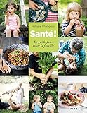 Sant%C3%A9 ! : Le Guide Pour Toute La Famille