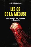 Une enquête de Bonneau et Lamouche. 2, Les os de la méduse
