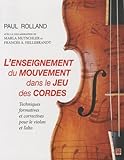 Lenseignement Du Mouvement Dans Le Jeu Des Cordes Techniques Formatives Et Correctives Pour Le Violon Et Lalto