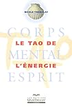 Le Tao De Lnergie Corps Mental Esprit