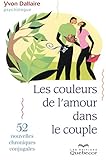 Les Couleurs De L'amour Dans Le Couple   52 Nouvelles Chroniques Conjugales