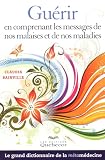 Gurir En Comprenant Les Messages De Nos Malaises Et De Nos Maladies