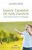 Gu%C3%A9rir L'anxi%C3%A9t%C3%A9 De Nos Enfants (4e %C3%A9dition)
