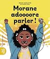 Morane adoooore parler!
