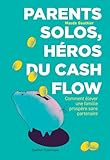 Parents solos, héros du cash flow