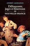 Délinquants, juges et bourreaux en Nouvelle-France