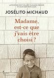 Madame, est-ce que j'vais être choisi?
