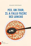 Pis, un jour, il a fallu faire des lunchs