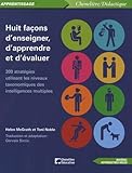 Huit Fa%C3%A7ons D'enseigner, D'apprendre Et D'%C3%A9valuer : 200 Strat%C3%A9gies Utilisant Les Niveaux Taxonomiques Des Intelligences Multiples