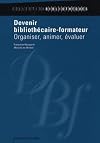 Devenir bibliothรฉcaire-formateur: Organiser, animer, รฉvaluer