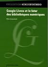 Google Livres et le futur des bibliothèques numériques