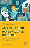 Agir sans subir dans un monde connecté