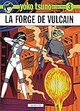 Yoko Tsuno Tome 3 La Forge De Vulcain