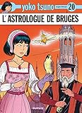 Yoko Tsuno Tome 20 Lastrologue De Bruges