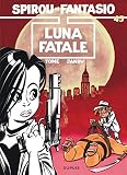 Spirou Et Fantasio Tome 45 Luna Fatale