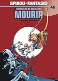 Spirou Et Fantasio Tome 48 Lhomme Qui Ne Voulait Pas Mourir